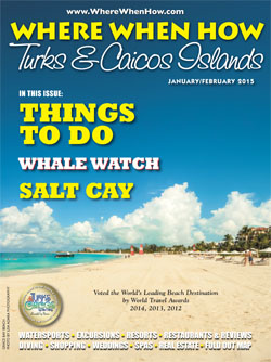 Read our January / February 2015 issue of Where When How - Turks & Caicos Islands magazine online NOW!